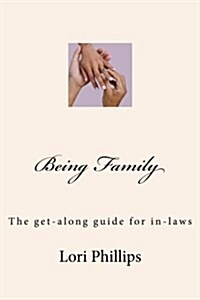 Being Family: The Get-Along Guide for In-Laws (Paperback)