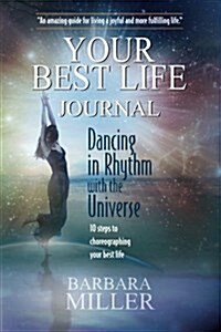 Dancing in Rhythm with the Universe: Your Best Life Journal (Paperback)