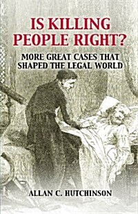 Is Killing People Right? : More Great Cases That Shaped the Legal World (Paperback)