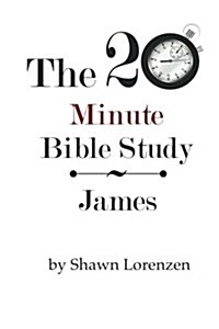 The 20 Minute Bible Study: James (Paperback)