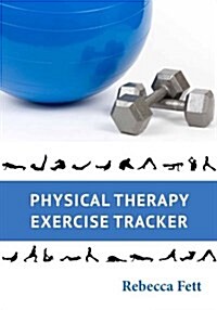 Physical Therapy Exercise Tracker (Paperback)