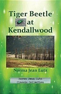 Tiger Beetle at Kendallwood (Paperback)