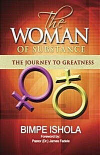The Woman of Substance: The Journey to Greatness (Paperback)