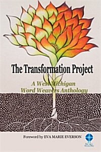 The Transformation Project: A Word Weavers Anthology (Paperback)