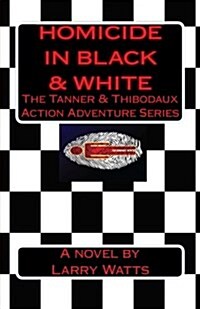 Homicide in Black and White: A Tanner & Thibodaux Action Adventure (Paperback)