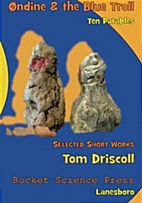 Ondine and the Blue Troll: Ten Parables, Selected Short Works (Paperback)