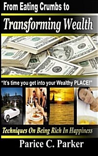 From Eating Crumbs to Transforming Wealth (Paperback)