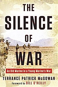 The Silence of War: An Old Marine in a Young Marines War (Hardcover)