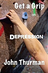 Get a Grip on Depression (Paperback)