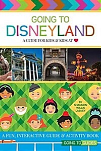 Going to Disneyland - A Guide for Kids & Kids at Heart (Hardcover)