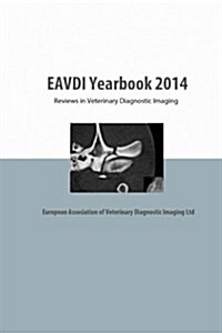 Eavdi Yearbook 2014: Reviews in Veterinary Diagnostic Imaging (Paperback)