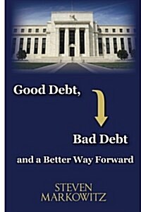 Good Debt, Bad Debt and a Better Way Forward (Paperback)