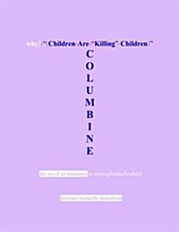 Columbine, Why Children Are Killing Children (Paperback)