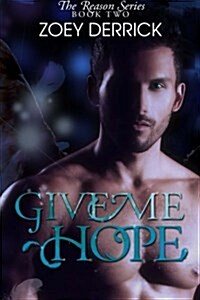 Give Me Hope - Reason Series #2 (Paperback)