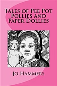 Tales of Pee Pot Pollies and Paper Dollies (Paperback)