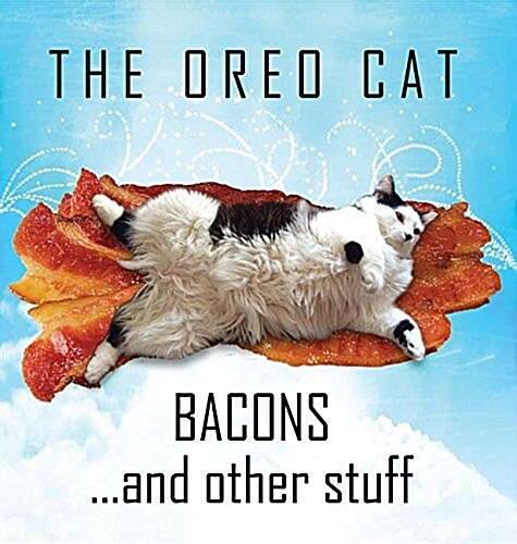 The Oreo Cat: Bacons and Other Stuff (Hardcover, Hard Cover)