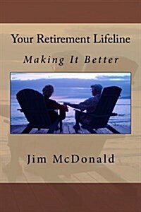 Your Retirement Lifeline: Making It Better (Paperback)