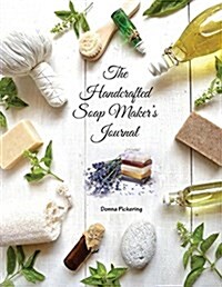 The Handcrafted Soap Makers Journal (Paperback)