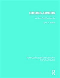 Cross-Overs : Art into Pop/Pop into Art (Hardcover)