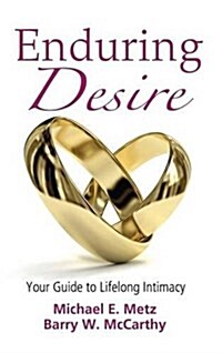 Enduring Desire : Your Guide to Lifelong Intimacy (Hardcover)