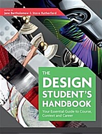 The Design Students Handbook : Your Essential Guide to Course, Context and Career (Hardcover)