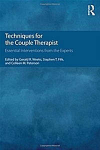 Techniques for the Couple Therapist : Essential Interventions from the Experts (Hardcover)