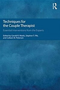 Techniques for the Couple Therapist : Essential Interventions from the Experts (Paperback)