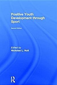 Positive Youth Development through Sport : second edition (Hardcover, 2 ed)