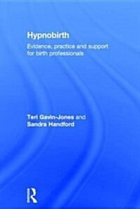 Hypnobirth : Evidence, Practice and Support for Birth Professionals (Hardcover)