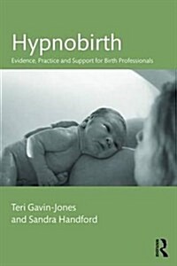 Hypnobirth : Evidence, Practice and Support for Birth Professionals (Paperback)