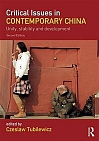 Critical Issues in Contemporary China : Unity, Stability and Development (Paperback, 2 ed)