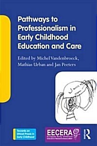 Pathways to Professionalism in Early Childhood Education and Care (Paperback)