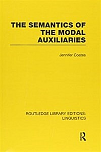 The Semantics of the Modal Auxiliaries (Paperback)