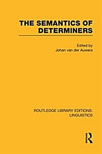 The Semantics of Determiners (RLE Linguistics B: Grammar) (Paperback)