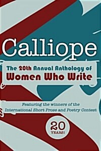 Calliope 2013: The 20th Anthology of Women Who Write (Paperback)