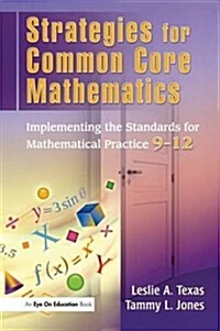 Strategies for Common Core Mathematics : Implementing the Standards for Mathematical Practice, 9-12 (Hardcover)