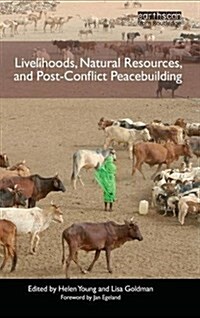 Livelihoods, Natural Resources, and Post-Conflict Peacebuilding (Hardcover)