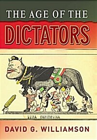 The Age of the Dictators : A Study of the European Dictatorships, 1918-53 (Hardcover)