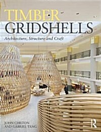 Timber Gridshells : Architecture, Structure and Craft (Hardcover)