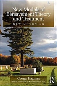 New Models of Bereavement Theory and Treatment : New Mourning (Paperback)