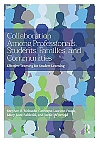 Collaboration Among Professionals, Students, Families, and Communities : Effective Teaming for Student Learning (Paperback)