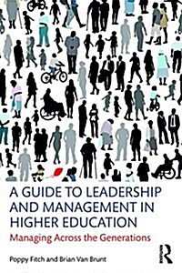 A Guide to Leadership and Management in Higher Education : Managing Across the Generations (Paperback)