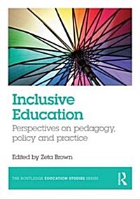 Inclusive Education : Perspectives on Pedagogy, Policy and Practice (Paperback)