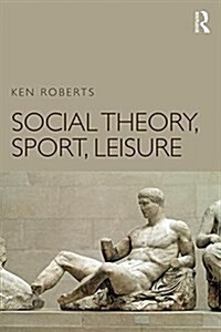 Social Theory, Sport, Leisure (Paperback)