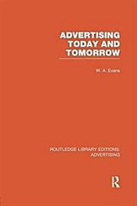 Advertising Today and Tomorrow (RLE Advertising) (Paperback)