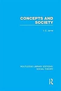 Concepts and Society (RLE Social Theory) (Paperback)