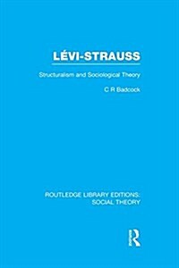 Levi-Strauss (RLE Social Theory) : Structuralism and Sociological Theory (Paperback)
