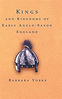 Kings and Kingdoms of Early Anglo-Saxon England (Hardcover)