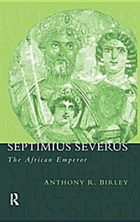 Septimius Severus : The African Emperor (Hardcover, 2 ed)