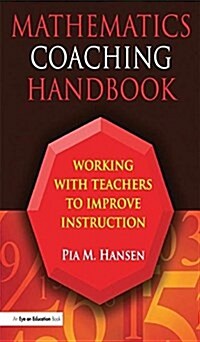 Mathematics Coaching Handbook : Working with Teachers to Improve Instruction (Hardcover)